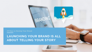 Launching Your Brand is All About Telling Your Story