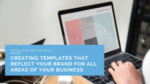 Creating Templates That Reflect Your Brand for All Areas of Your Business