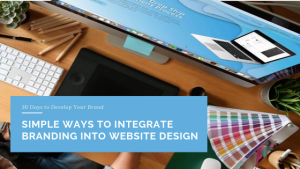 Simple Ways to Integrate Branding into Website Design