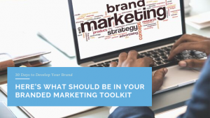 Here’s What Should Be in Your Branded Marketing Toolkit