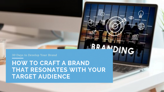 How to Craft a Brand That Resonates with Your Target Audience