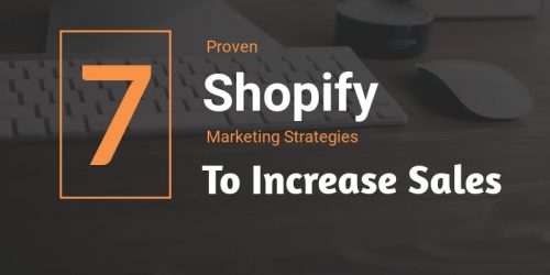 7-Proven-Shopify-Marketing-Strategies-To-Increase-Sales